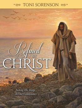 Hardcover Refined by Christ: Seeking His Image in Our Countenance Book