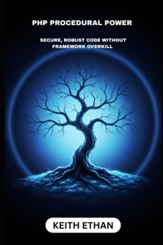 PHP Procedural Power: Secure, Robust Code Without Framework Overkill