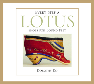 Paperback Every Step a Lotus: Shoes for Bound Feet Book