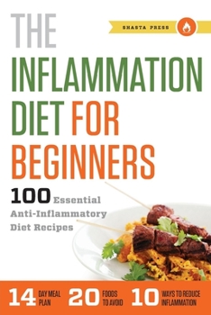 Paperback The Inflammation Diet for Beginners: 100 Essential Anti-Inflammatory Diet Recipes Book