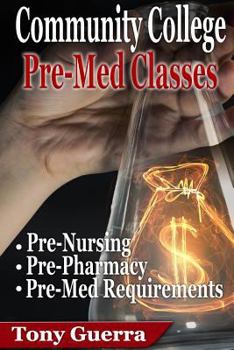 Paperback Community College PreMed Classes: Pre-Nursing, Pre-Pharmacy, and Pre-Med Requirements Book