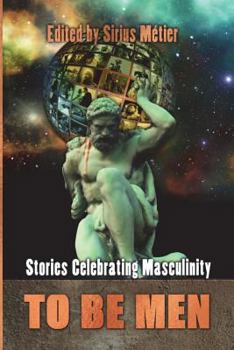Paperback To Be Men: Stories Celebrating Masculinity Book