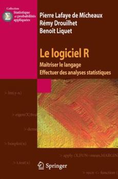 Paperback Le logiciel R: Maîtriser le langage - Effectuer des analyses statistiques (Statistique et probabilités appliquées) (French Edition) [French] Book
