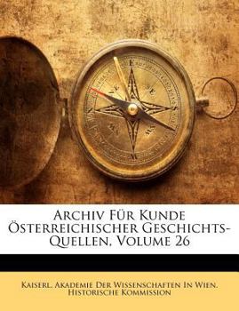 Paperback Archiv Fur Kunde Osterreichischer Geschichts-Quellen, Volume 26 [German] Book