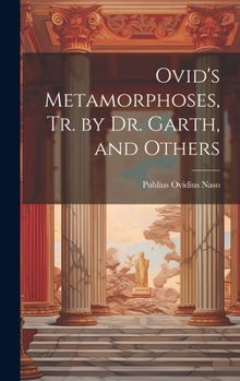 Hardcover Ovid's Metamorphoses, Tr. by Dr. Garth, and Others Book