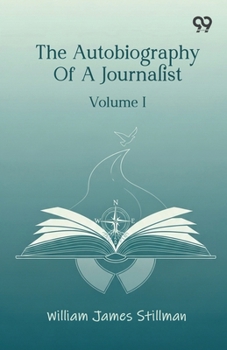 The Autobiography Of A Journalist: Volume I