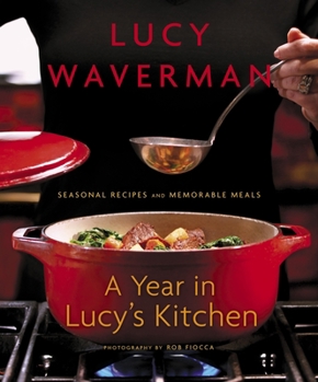 Paperback A Year in Lucy's Kitchen: Seasonal Recipes and Memorable Meals Book