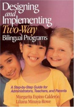 Paperback Designing and Implementing Two-Way Bilingual Programs: A Step-By-Step Guide for Administrators, Teachers, and Parents Book