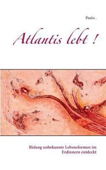 Paperback Atlantis lebt !: Bislang unbekannte Lebensformen im Erdinnern entdeckt [German] Book