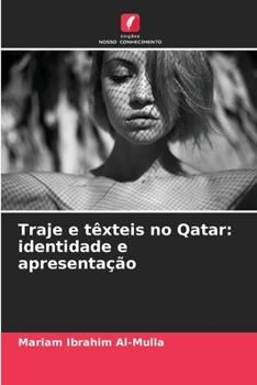 Traje e têxteis no Qatar: identidade e apresentação (Portuguese Edition)