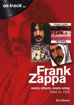 Paperback Frank Zappa 1966 to 1979: Every Album, Every Song Book