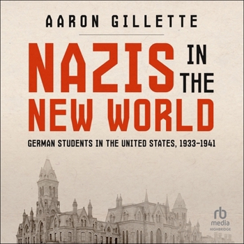Nazis in the New World: German Students in the United States, 1933-1941