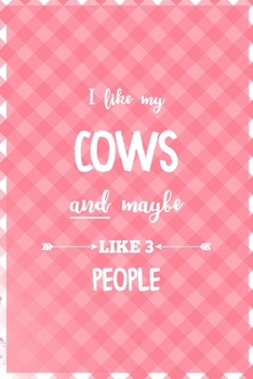 Paperback I Like My Cows And Maybe Like 3 People: Notebook Journal Composition Blank Lined Diary Notepad 120 Pages Paperback Pink Grid Cow Book