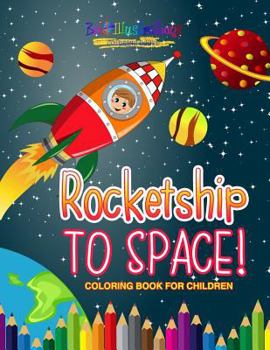 Paperback Rocketship to Space! Coloring Book For Children Book