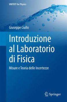 Introduzione Al Laboratorio Di Fisica: Misure E Teoria Delle Incertezze