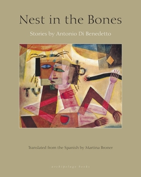 Paperback Nest in the Bones: Stories by Antonio Benedetto Book