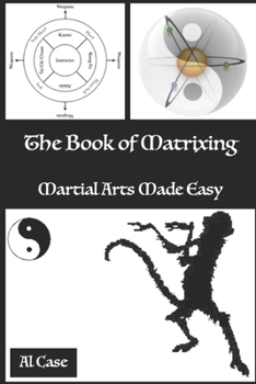 Paperback The Book of Matrixing: Martial Arts Made Easy Book