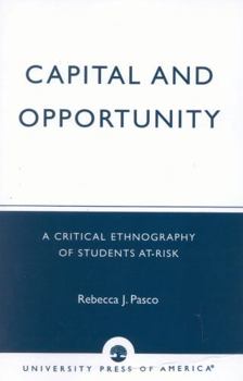 Paperback Capital and Opportunity: A Critical Ethnography of Students At-Risk Book