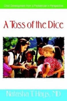 Paperback A Toss of the Dice: Child Development from a Pediatrician's Perspective Book
