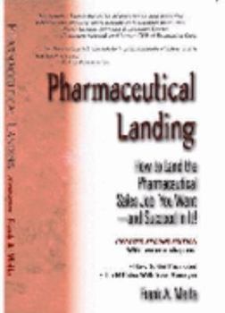 Hardcover Pharmaceutical Landing: How to Land the Pharmaceutical Sales Job You Want and Succeed in It! Book