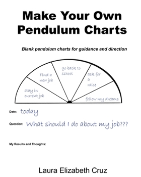 Paperback Make Your Own Pendulum Charts: Blank pendulum charts for guidance and direction Book