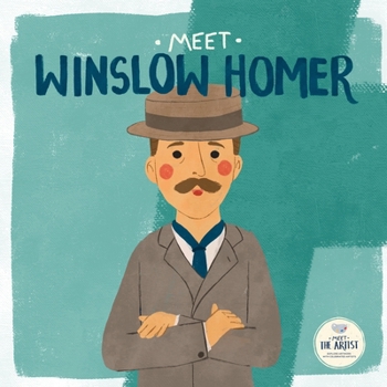 Meet Winslow Homer (Meet the Artist)