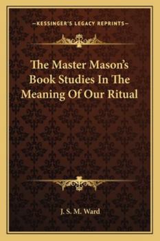 Paperback The Master Mason's Book Studies In The Meaning Of Our Ritual Book