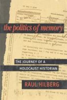 Hardcover The Politics of Memory: The Journey of a Holocaust Historian Book