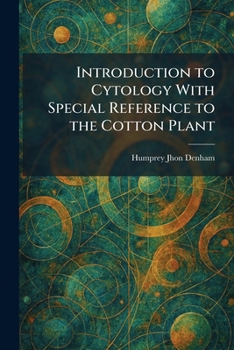 Paperback Introduction to Cytology With Special Reference to the Cotton Plant Book