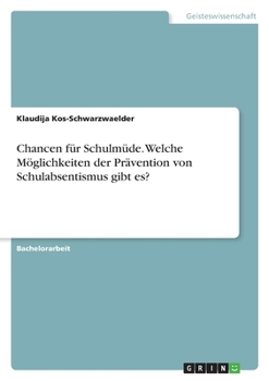 Chancen für Schulmüde. Welche Möglichkeiten der Prävention von Schulabsentismus gibt es? (German Edition)