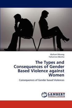 Paperback The Types and Consequences of Gender Based Violence against Women Book
