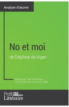 Paperback No et moi de Delphine de Vigan (Analyse approfondie): Approfondissez votre lecture des romans classiques et modernes avec Profil-Litteraire.fr [French] Book