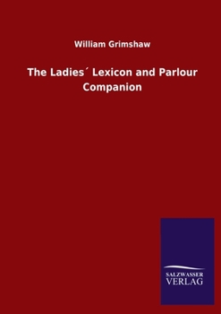 Paperback The Ladies´ Lexicon and Parlour Companion Book