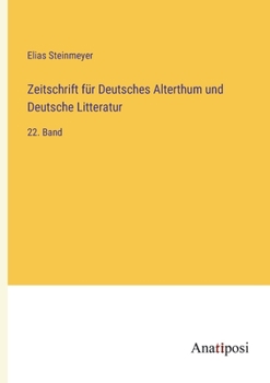 Paperback Zeitschrift für Deutsches Alterthum und Deutsche Litteratur: 22. Band [German] Book