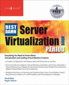 Paperback The Best Damn Server Virtualization Book Period: Including VMware, Xen, and Microsoft Virtual Server Book