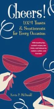 Hardcover Cheers!: 1,024 Toasts & Sentiments for Every Occasion Book