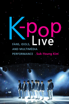 Paperback K-Pop Live: Fans, Idols, and Multimedia Performance Book