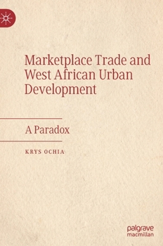 Hardcover Marketplace Trade and West African Urban Development: A Paradox Book