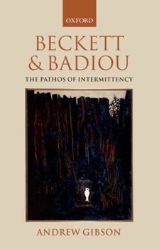 Hardcover Beckett and Badiou: The Pathos of Intermittency Book