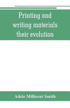 Printing and Writing Materials: Their Evolution...