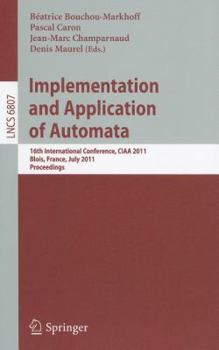 Paperback Implementation and Application of Automata: 16th International Conference, CIAA 2011, Blois, France, July 13-16, 2011, Proceedings Book