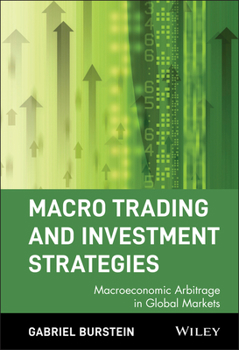 Hardcover Macro Trading and Investment Strategies: Macroeconomic Arbitrage in Global Markets Book