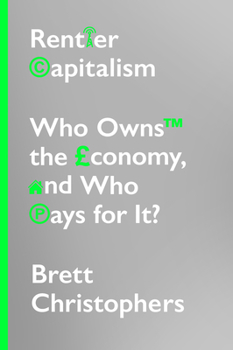 Hardcover Rentier Capitalism: Who Owns the Economy, and Who Pays for It? Book