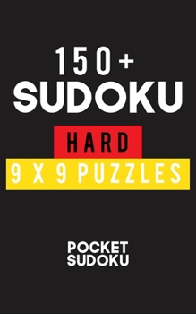 Paperback 150+ Sudoku Hard 9*9 Puzzles: Hard Level for Adults - All 9*9 Hard 150++ Sudoku - Pocket Sudoku Puzzle Books - Sudoku Puzzle Books Hard - Large Prin Book