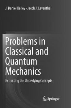 Paperback Problems in Classical and Quantum Mechanics: Extracting the Underlying Concepts Book