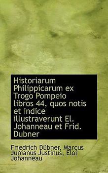 Historiarum Philippicarum Ex Trogo Pompeio Libros 44, Quos Notis et Indice Illustraverunt el Johann