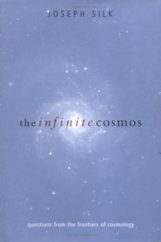 Hardcover The Infinite Cosmos: Questions from the Frontiers of Cosmology Book