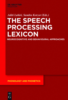 Hardcover The Speech Processing Lexicon: Neurocognitive and Behavioural Approaches Book