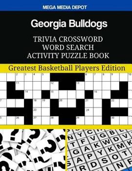 Georgia Bulldogs Trivia Crossword Word Search Activity Puzzle Book: Greatest Basketball Players Edition