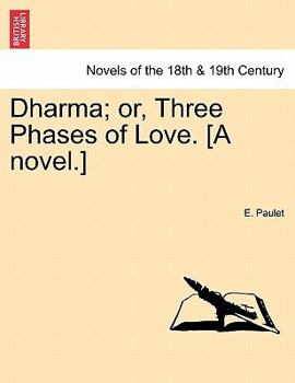 Paperback Dharma; Or, Three Phases of Love. [A Novel.] Vol. III Book